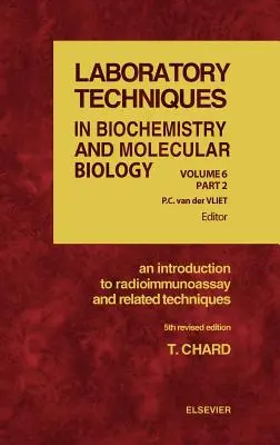 Bevezetés a radioimmunoassay és a kapcsolódó technikákba: Volume 6 - An Introduction to Radioimmunoassay and Related Techniques: Volume 6