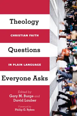 Teológiai kérdések, amelyeket mindenki feltesz: Keresztény hit közérthető nyelven - Theology Questions Everyone Asks: Christian Faith in Plain Language