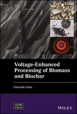 A biomassza és a bioszén feszültséggel történő feldolgozása - Voltage-Enhanced Processing of Biomass and Biochar