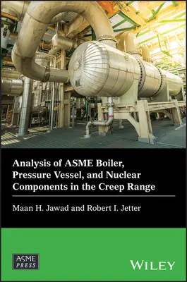 Asme kazánok, nyomástartó edények és nukleáris alkatrészek elemzése a kúszási tartományban - Analysis of Asme Boiler, Pressure Vessel, and Nuclear Components in the Creep Range