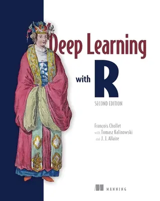 Mélytanulás R-rel, második kiadás - Deep Learning with R, Second Edition