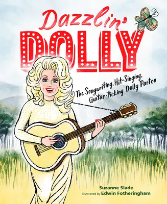 Dazzlin' Dolly: A dalszerző, slágerénekes, gitározó Dolly Parton - Dazzlin' Dolly: The Songwriting, Hit-Singing, Guitar-Picking Dolly Parton