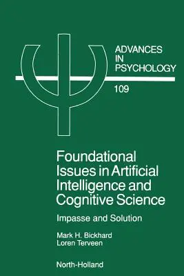 Alapvető kérdések a mesterséges intelligencia és a kognitív tudományban 109. kötet: Patthelyzet és megoldás - Foundational Issues in Artificial Intelligence and Cognitive Science, 109: Impasse and Solution