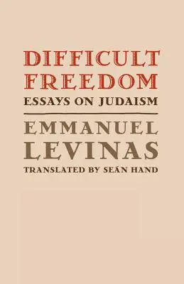 Nehéz szabadság: Esszék a judaizmusról - Difficult Freedom: Essays on Judaism