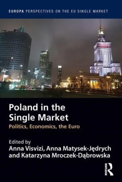 Lengyelország az egységes piacon: Lengyelország: politika, gazdaság, euró - Poland in the Single Market: Politics, Economics, the Euro