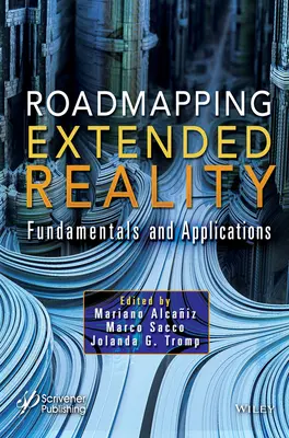 A kiterjesztett valóság úttérképezése: Alapelvek és alkalmazások - Roadmapping Extended Reality: Fundamentals and Applications