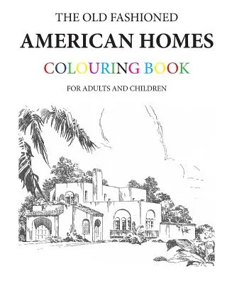 A régimódi amerikai házak színezőkönyv - The Old Fashioned American Homes Colouring Book