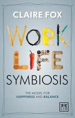 Munka/élet szimbiózisa: A boldogság és az egyensúly modellje - Work/Life Symbiosis: The Model for Happiness and Balance