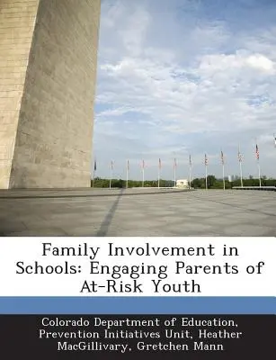 Családi szerepvállalás az iskolában: A veszélyeztetett fiatalok szüleinek bevonása - Family Involvement in Schools: Engaging Parents of At-Risk Youth