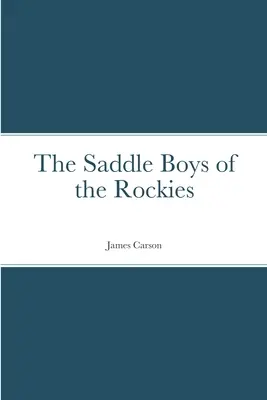 A Sziklás-hegységben élő nyerges fiúk - The Saddle Boys of the Rockies