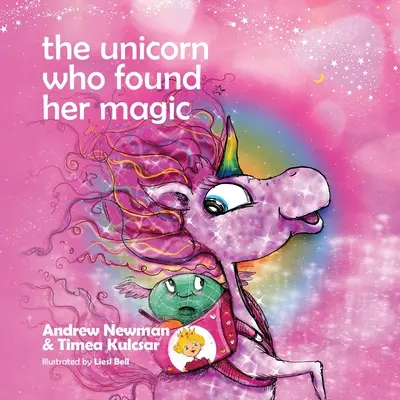 Az egyszarvú, aki megtalálta a varázsát: Segít a gyerekeknek, hogy kapcsolódjanak önmaguk varázsához - The Unicorn who found her magic: Helping children connect to the magic of being themselves