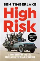 Nagy kockázat - Igaz történet az SAS-ről, a drogokról és más rossz viselkedésről - High Risk - A True Story of the SAS, Drugs and Other Bad Behaviour