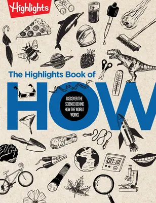 The Highlights Book of How: Fedezd fel a világ működésének tudományát - The Highlights Book of How: Discover the Science Behind How the World Works