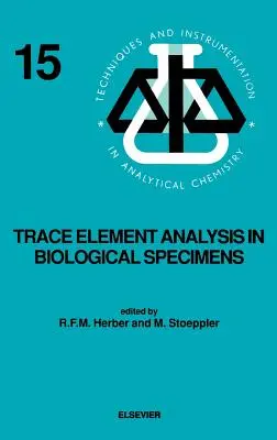 Trace Element Analysis in Biological Specimens: 15. kötet - Trace Element Analysis in Biological Specimens: Volume 15