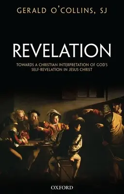 Revelation: Isten önkinyilatkoztatásának keresztény teológiája felé - Revelation: Toward a Christian Theology of God's Self-Revelation