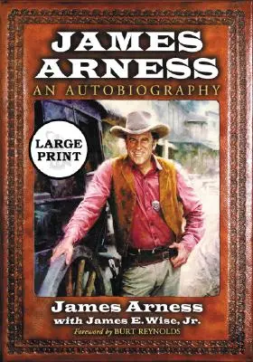 James Arness: Arness: An Autobiography [An Autobiography] - James Arness: An Autobiography [Large Print]