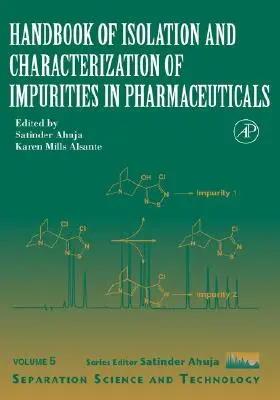 Handbook of Isolation and Characterization of Impurities in Pharmaceuticals: 5. kötet - Handbook of Isolation and Characterization of Impurities in Pharmaceuticals: Volume 5