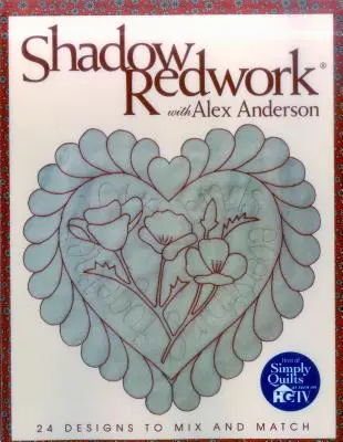 Shadow Redwork Alex Andersonnal - Print on Demand kiadás - Shadow Redwork with Alex Anderson - Print on Demand Edition