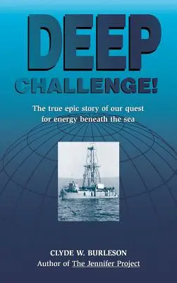 Mély kihívás: A tenger alatti energiakeresésünk - Deep Challenge: Our Quest for Energy Beneath the Sea