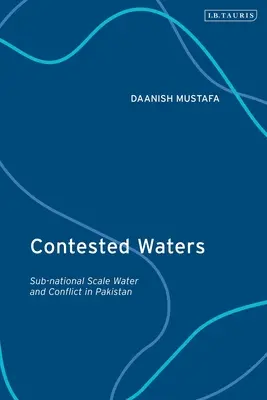 Vitatott vizek: A víz és a konfliktus szubnacionális szinten Pakisztánban - Contested Waters: Sub-national Scale Water and Conflict in Pakistan