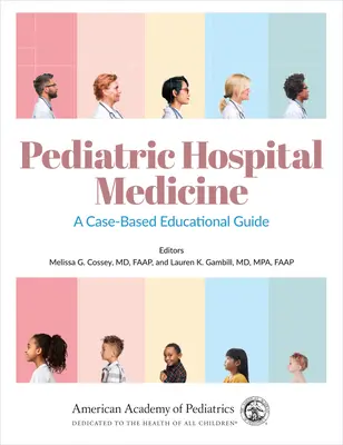 Gyermekkórházi orvostudomány: A Case-Based Educational Guidevolume 1. kötet - Pediatric Hospital Medicine: A Case-Based Educational Guidevolume 1