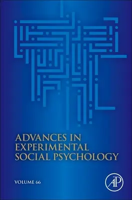 Előrelépések a kísérleti szociálpszichológiában: Volume 66 - Advances in Experimental Social Psychology: Volume 66