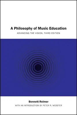 A zeneoktatás filozófiája: A jövőkép előmozdítása, harmadik kiadás - A Philosophy of Music Education: Advancing the Vision, Third Edition