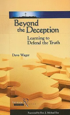 A megtévesztésen túl: Az igazság védelmének megtanulása - Beyond the Deception: Learning to Defend the Truth