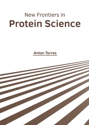 A fehérjetudomány új határai - New Frontiers in Protein Science