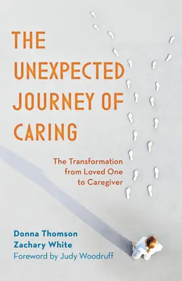 A gondoskodás váratlan utazása: Az átalakulás a szeretett személytől a gondozóig - The Unexpected Journey of Caring: The Transformation from Loved One to Caregiver