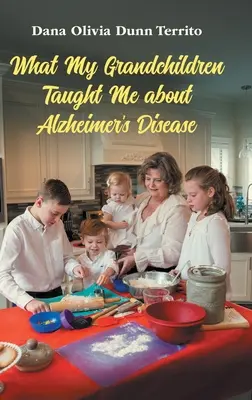 Amit az unokáim tanítottak nekem az Alzheimer-kórról - What My Grandchildren Taught Me about Alzheimer's Disease