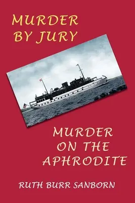 Gyilkosság az esküdtszék által / Gyilkosság az Aphroditén: (Aranykori rejtélyek reprint) - Murder by Jury / Murder on the Aphrodite: (Golden-Age Mystery Reprint)