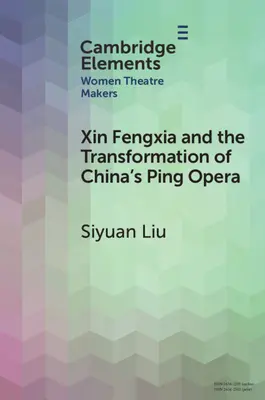 Xin Fengxia és a kínai pingopera átalakulása - Xin Fengxia and the Transformation of China's Ping Opera