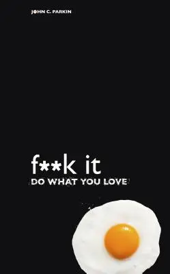 F**k It - Tedd, amit szeretsz - F**k It - Do What You Love