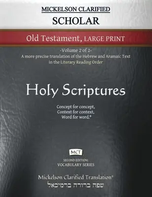 Mickelson Clarified Scholar Old Testament Large Print, MCT: -Volume 2 of 2- A héber és arámi szöveg pontosabb fordítása az Irodalmi szövegben - Mickelson Clarified Scholar Old Testament Large Print, MCT: -Volume 2 of 2- A more precise translation of the Hebrew and Aramaic text in the Literary