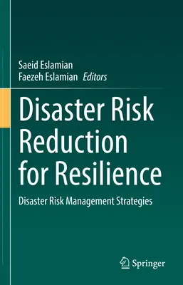 Katasztrófakockázat-csökkentés az ellenálló képességért: Katasztrófakockázatkezelési stratégiák - Disaster Risk Reduction for Resilience: Disaster Risk Management Strategies