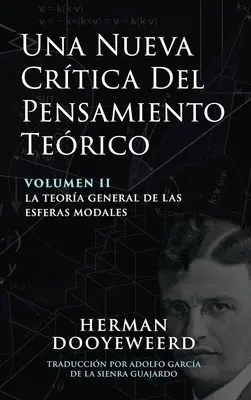 Una Nueva Crtica del Pensamiento Terico: Vol. 2: La Teora General de las Esferas Modales (Egy új elmélettörténet: 2. kötet: La Teora General de las Esferas Modales) - Una Nueva Crtica del Pensamiento Terico: Vol. 2: La Teora General de las Esferas Modales