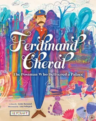 Ferdinand Cheval: A postás, aki egy palotát szállított - Ferdinand Cheval: The Postman Who Delivered a Palace