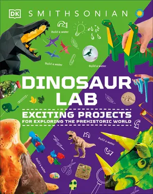 Dinoszaurusz és más őskori lények Activity Lab: Izgalmas projektek az őskori világ felfedezéséhez - Dinosaur and Other Prehistoric Creatures Activity Lab: Exciting Projects for Exploring the Prehistoric World