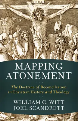 Mapping Atonement: A kiengesztelődés tana a keresztény történelemben és teológiában - Mapping Atonement: The Doctrine of Reconciliation in Christian History and Theology