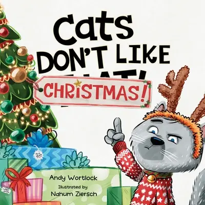 A macskák nem szeretik a karácsonyt! A Hilarious Holiday Children's Book for Kids Ages 3-7 éveseknek - Cats Don't Like Christmas!: A Hilarious Holiday Children's Book for Kids Ages 3-7