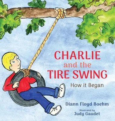 Charlie és a kerékhinta: Charlie: Hogyan kezdődött - Charlie and the Tire Swing: How it Began