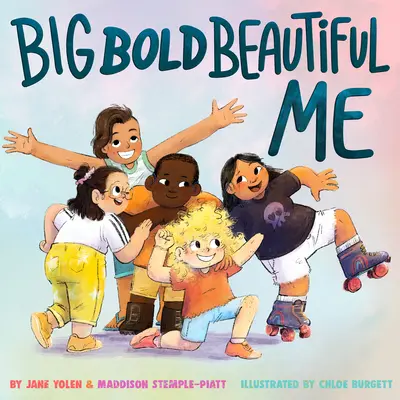 Big Bold Beautiful Me: Egy történet, ami hangos és büszke, és téged ünnepel! - Big Bold Beautiful Me: A Story That's Loud and Proud and Celebrates You!