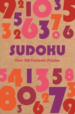 Sudoku: Sudoku: Több mint 300 fantasztikus rejtvény - Sudoku: Over 300 Fantastic Puzzles