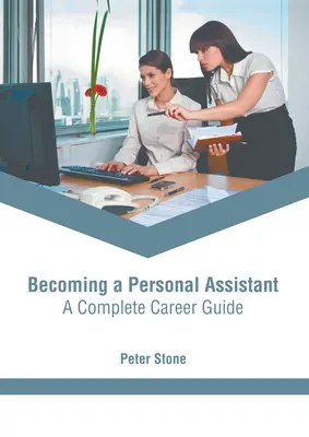 Személyi asszisztenssé válás: Teljes karrierútmutató - Becoming a Personal Assistant: A Complete Career Guide