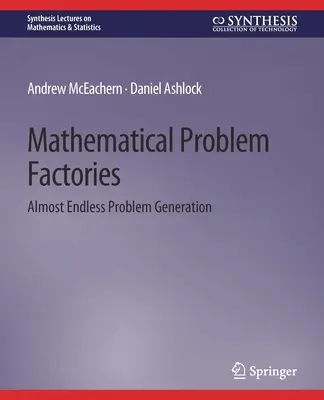 Matematikai problémagyárak - Szinte végtelen problémagenerálás - Mathematical Problem Factories - Almost Endless Problem Generation