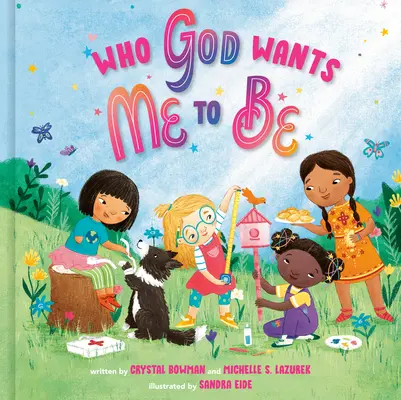 Akivé Isten akar engem tenni: Képeskönyv - Who God Wants Me to Be: A Picture Book