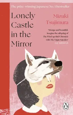 Magányos vár a tükörben - A nem. 1. japán bestseller és a Guardian 2021-es kiemelt címe - Lonely Castle in the Mirror - The no. 1 Japanese bestseller and Guardian 2021 highlight