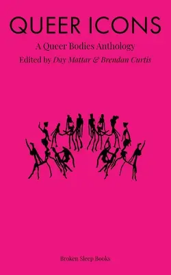 Queer ikonok: A Queer Bodies Anthology - Queer Icons: A Queer Bodies Anthology