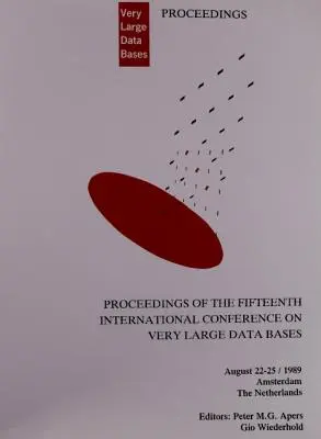 Proceedings 1989 Vldb Conference: 15th International Conference on Very Large Data Bases (15. nemzetközi konferencia a nagyon nagyméretű adatbázisokról) - Proceedings 1989 Vldb Conference: 15th International Conference on Very Large Data Bases